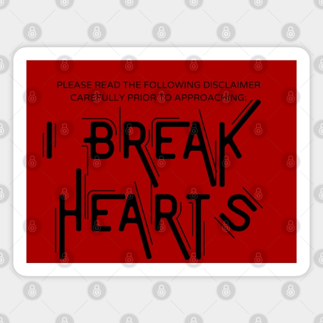 Disclaimer: I Break Hearts Magnet by CreoTibi